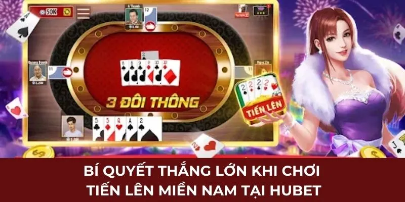 Bí quyết thắng lớn khi chơi tiến lên miền Nam tại HUBET