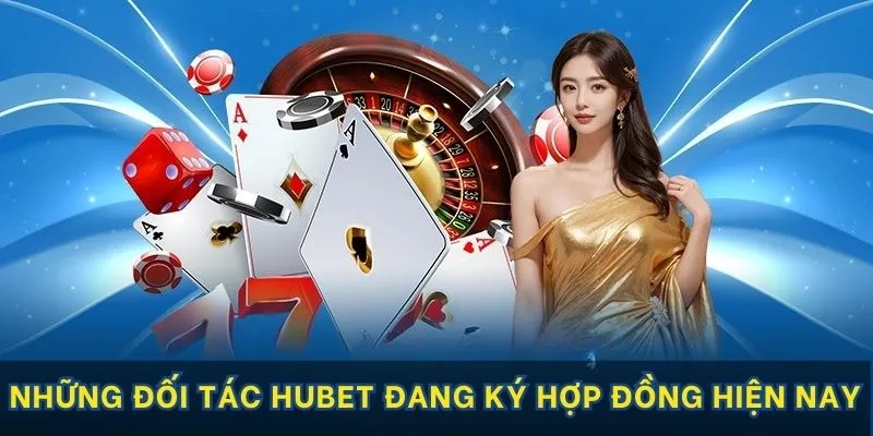 Những đối tác Hubet đang ký hợp đồng hiện nay