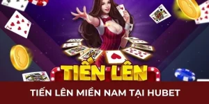 Tiến Lên Miền Nam Tại HUBET - Game Được Thích Nhất 2024