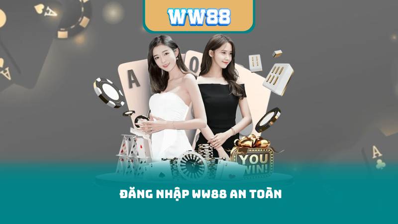 Đăng Nhập WW88 An Toàn – Bảo Vệ Tài Khoản Cá Cược Của Bạn