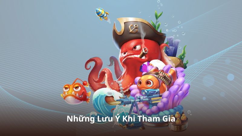 Những Lưu Ý Khi Tham Gia